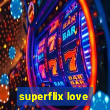 superflix love